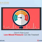 Don’t Feel Low! Low Blood Pressure Can Be Treated!