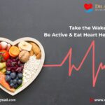Take the Wakeup Call to Be Active & Eat Heart Healthy Diet
