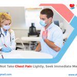 Do Not Take Chest Pain Lightly, Seek Immediate Medical Help!