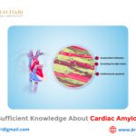 Gain Sufficient Knowledge about Cardiac Amyloidosis