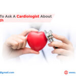 Questions to Ask a Cardiologist about Heart Health