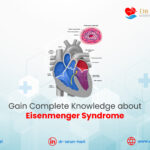 Gain Complete Knowledge about Eisenmenger Syndrome