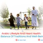 Arabic Lifestyle and Heart Health: Balance of Traditions & Well-being
