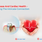 Gum Disease and Cardiac Health – Unravelling the Intricate Connection