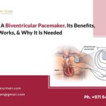 Biventricular Pacemaker – Benefits, How It Works, & Why It’s Needed?