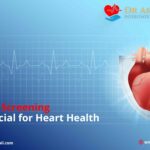 Heart Screening Is Crucial for Heart Health