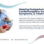 Steering Postpartum Cardiomyopathy: Insights, Symptoms, & Treatments