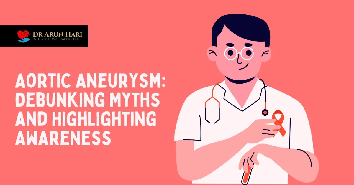 Read more about the article Aortic Aneurysm: Debunking Myths and Highlighting Awareness