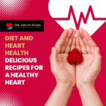 Diet and Heart Health: Delicious Recipes for a Healthy Heart