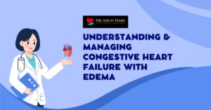 Read more about the article Understanding & Managing Congestive Heart Failure with Edema