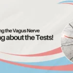 Understanding the Vagus Nerve & Learning about the Tests!