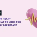 Cereals for Heart Health: What to Look for in a Healthy Breakfast?