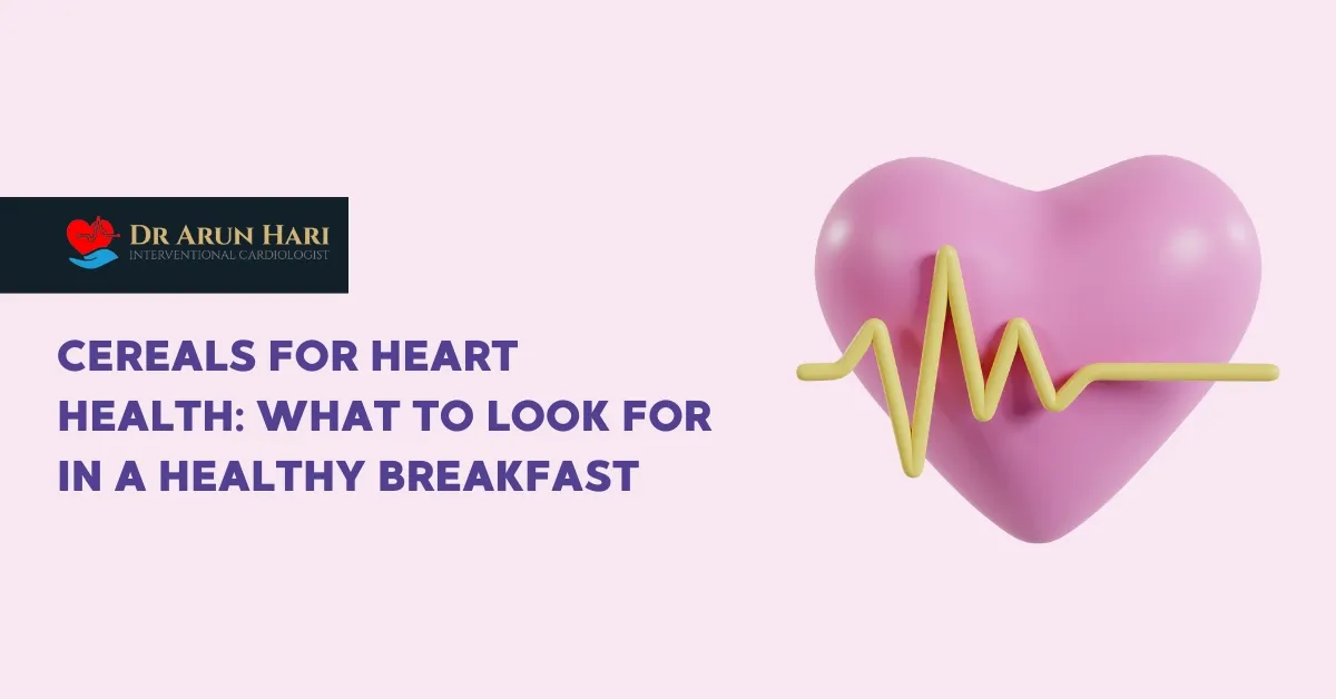 Read more about the article Cereals for Heart Health: What to Look for in a Healthy Breakfast?