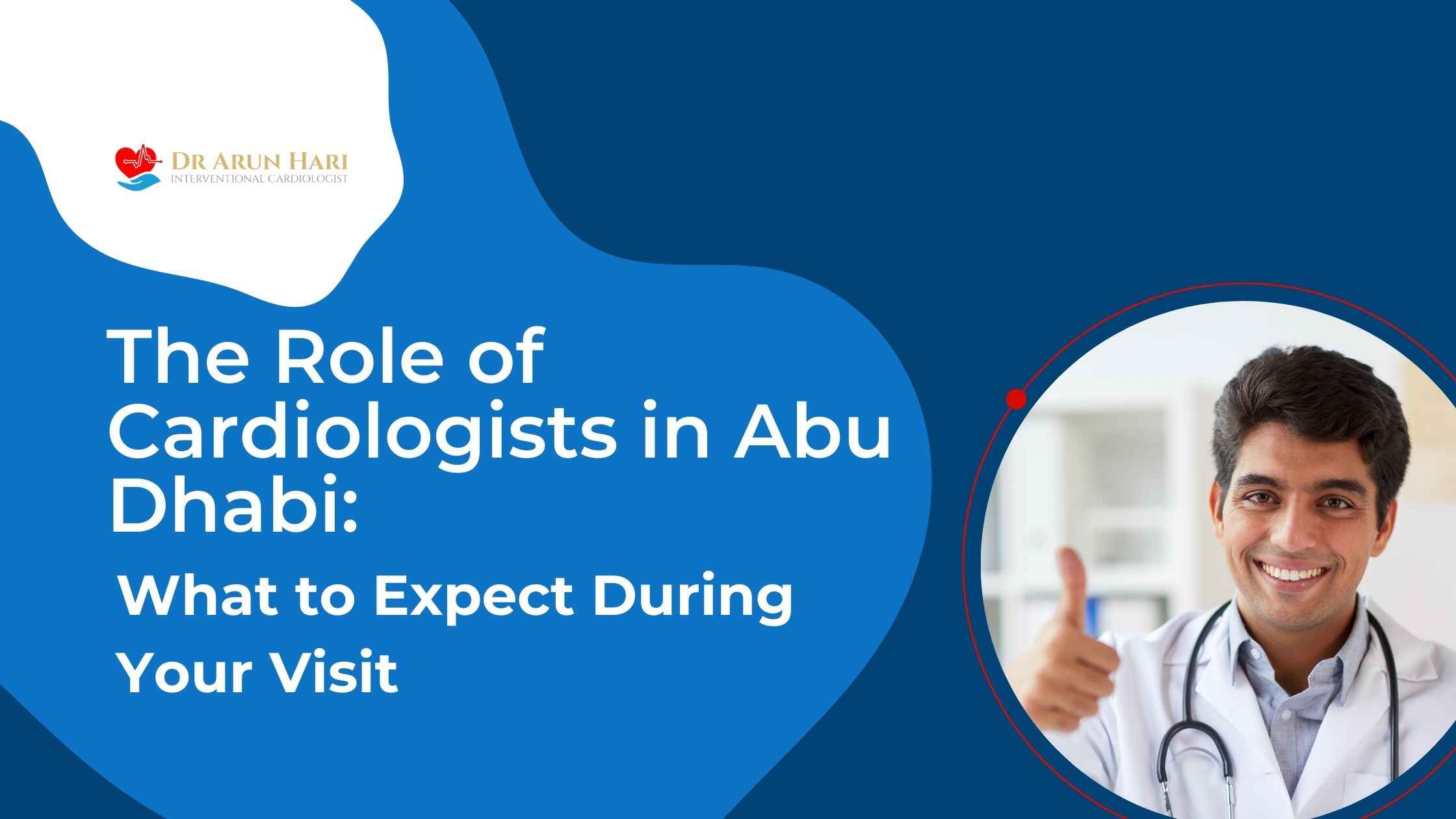 Read more about the article The Role of Cardiologists in Abu Dhabi: What to Expect During Your Visit