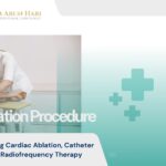 Ablation Procedure: Understanding Cardiac Ablation, Catheter Ablation, and Radiofrequency Therapy